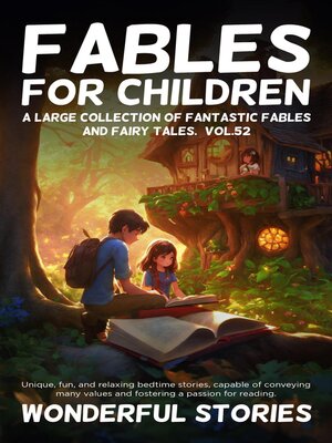 cover image of Fables for Children a large collection of fantastic fables and fairy tales. (Volume52)